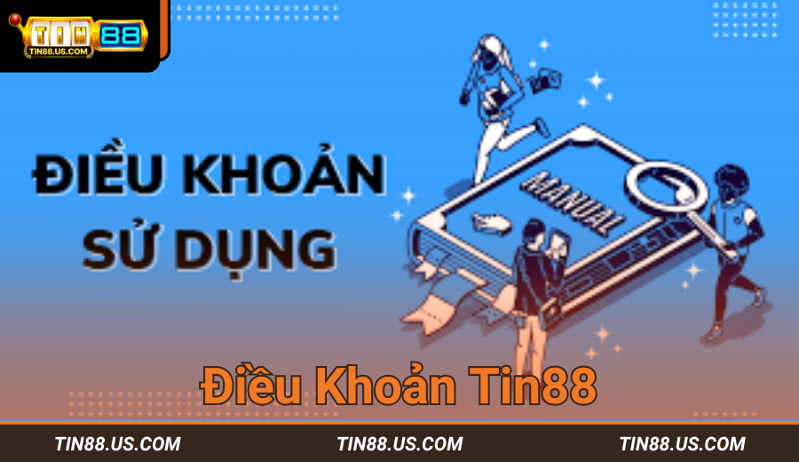 Điều Khoản Sử Dụng Tại Nhà Cái Tin88